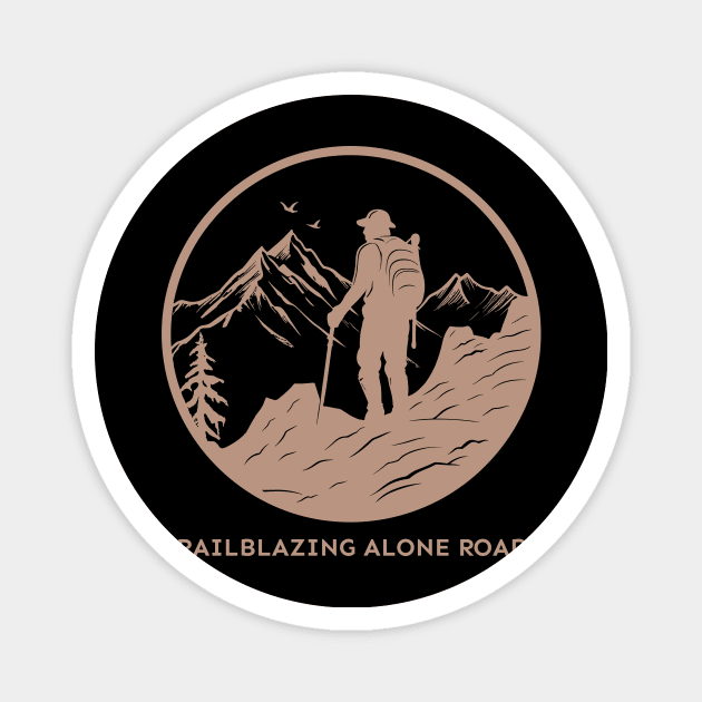 Trailblazing Alone Roads, Solo Traveling, Solo Adventure Magnet by InF